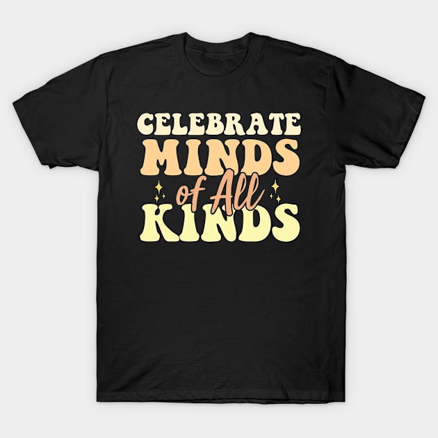 Celebrate Minds Of All Kinds Neurodiversity Autism T-Shirt by AdelDa